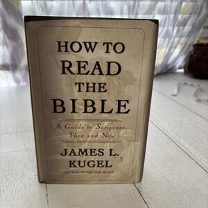 How To Read The Bible James L Kugel 2007 Hardcover Book